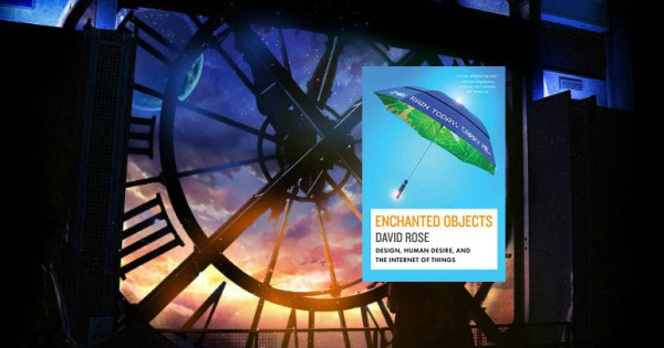 Enchanted Objects by David Rose