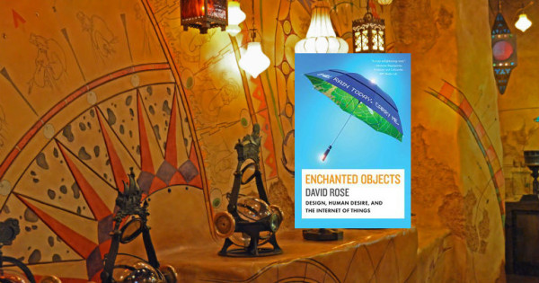 Enchanted Objects by David Rose