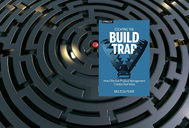 Escaping the Build Trap by Melissa Perri